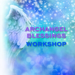 Archangel Blessings Workshop